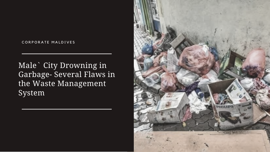 Male` City Drowning in Garbage- Several Flaws in the Waste Management System