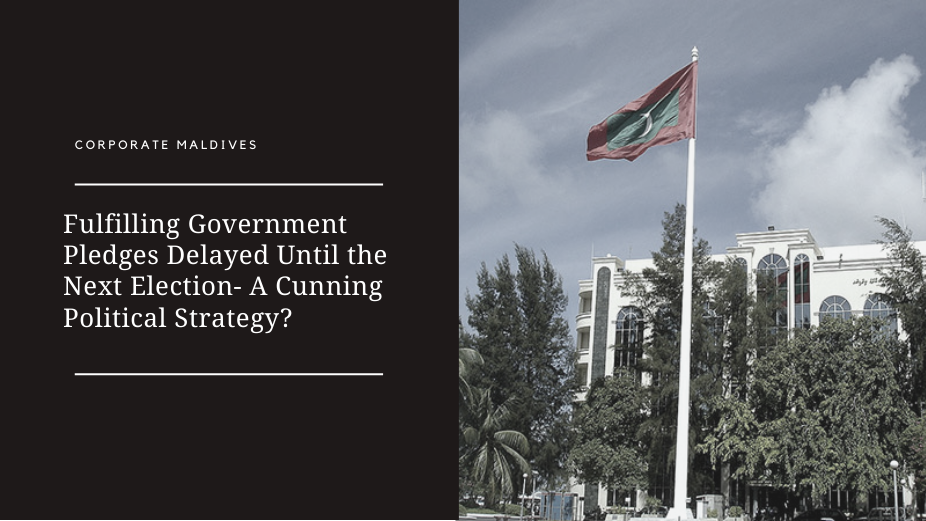 Fulfilling Government Pledges Delayed Until the Next Election- A Cunning Political Strategy?