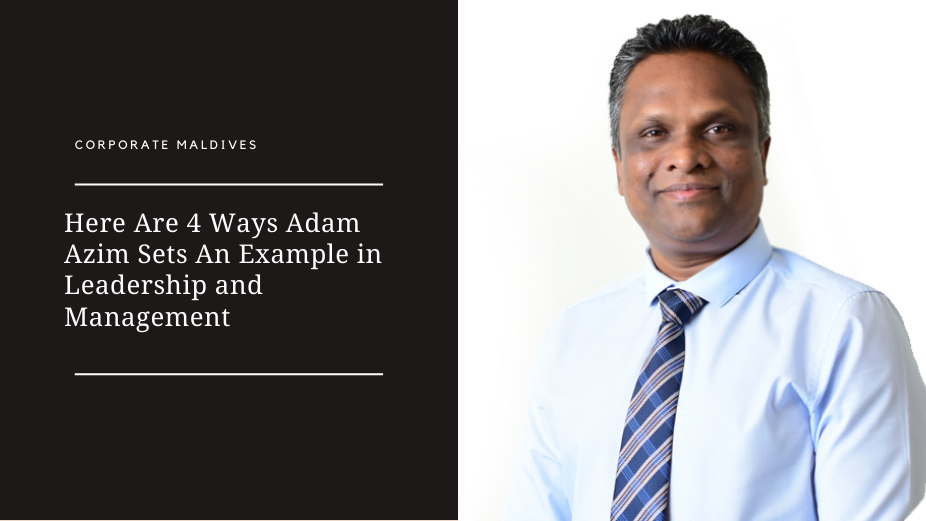 Here Are 4 Ways Adam Azim Sets An Example in Leadership and Management
