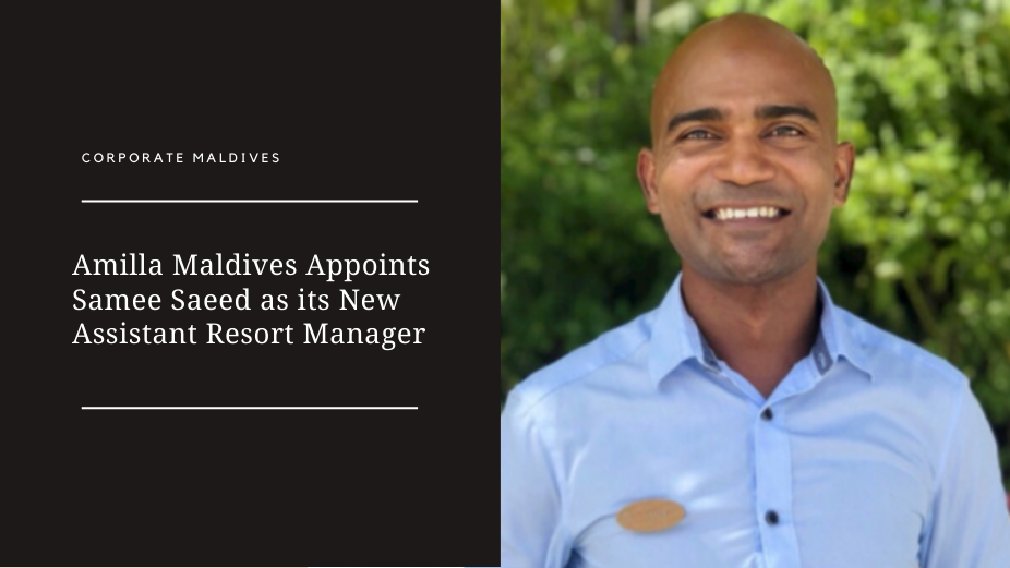 Amilla Maldives Appoints Samee Saeed as its New Assistant Resort Manager