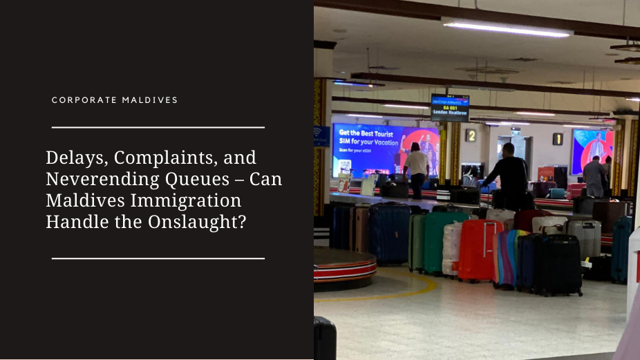 Delays, Complaints, and Neverending Queues – Can Maldives Immigration Handle the Onslaught?